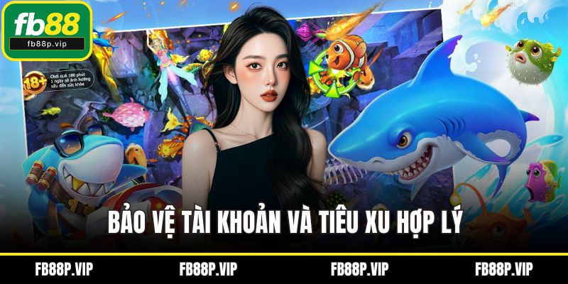 Bảo vệ tài khoản và tiêu xu hợp lý