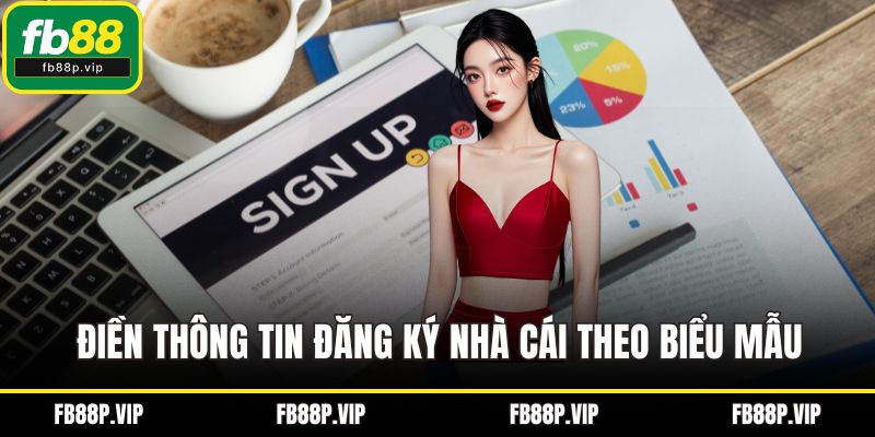Điền thông tin đăng ký nhà cái theo biểu mẫu