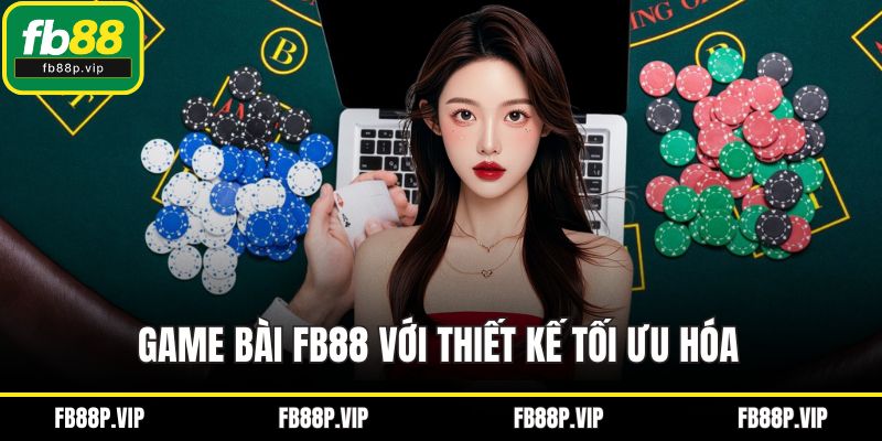 Game bài FB88 với thiết kế tối ưu hóa