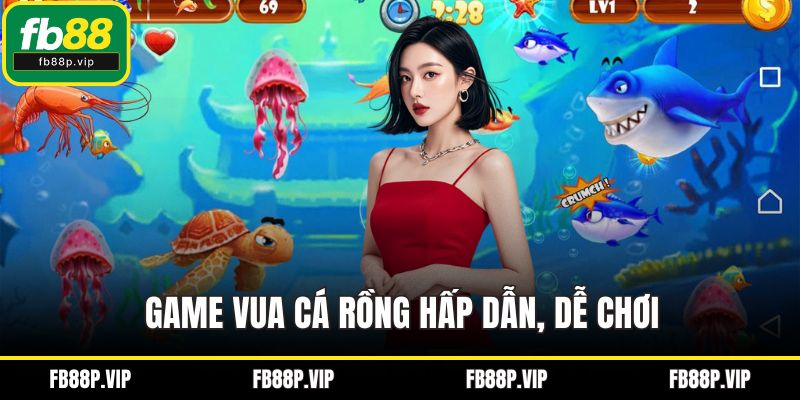 Game vua cá rồng hấp dẫn, dễ chơi