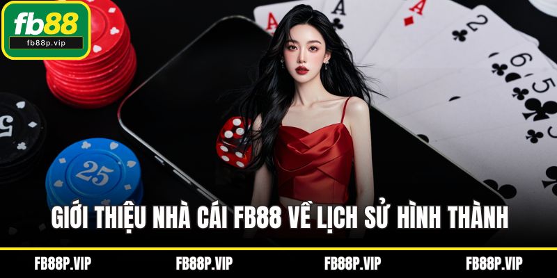 Giới thiệu nhà cái FB88 về lịch sử hình thành