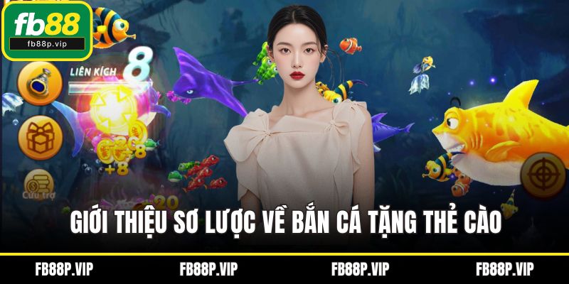 Giới thiệu sơ lược về bắn cá tặng thẻ cào