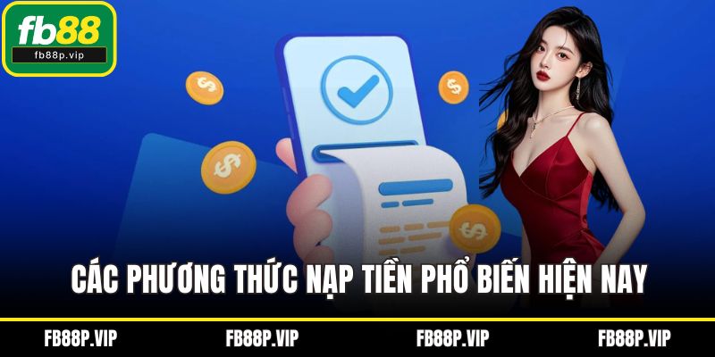 Các phương thức nạp tiền phổ biến hiện nay