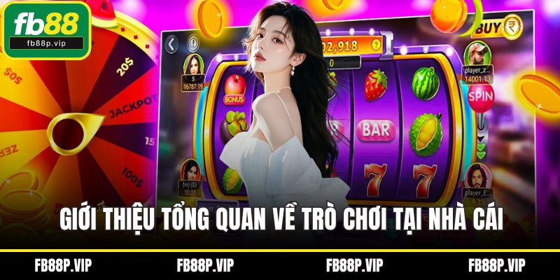 Giới thiệu tổng quan về trò chơi tại nhà cái