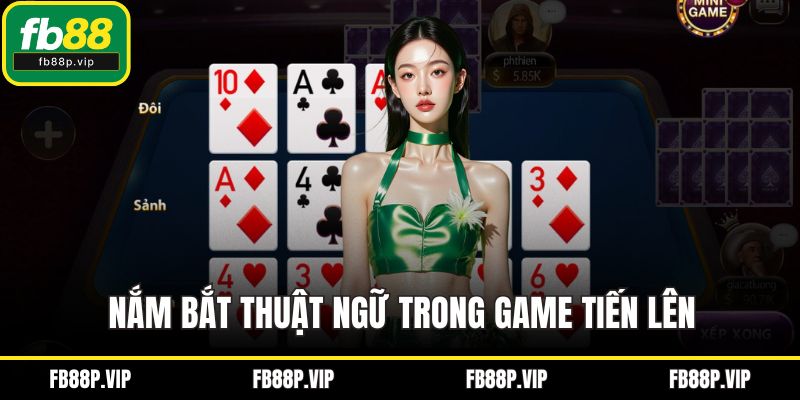 Nắm bắt thuật ngữ trong game tiến lên