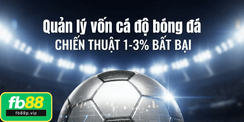 Quản lý vốn trong cá độ bóng đá